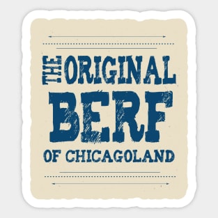 The Original Berf Of Chicagoland Sticker